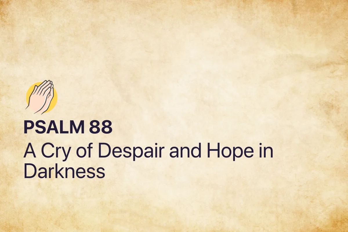 Psalm 88: A Cry of Despair and Hope in Darkness