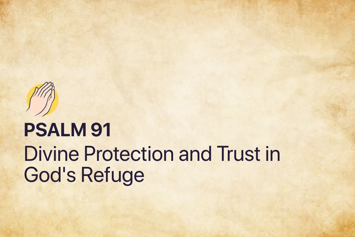 Psalm 91: Divine Protection and Trust in God's Refuge