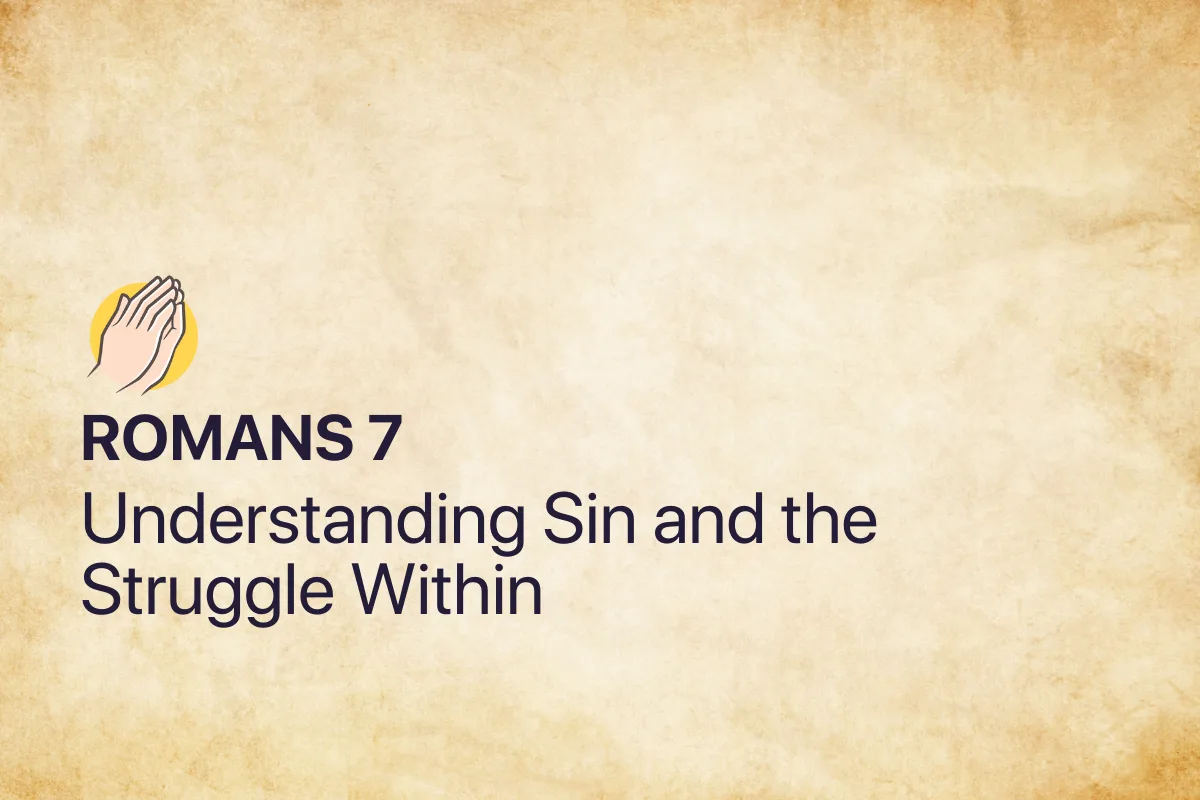 Romans 7: Understanding Sin and the Struggle Within