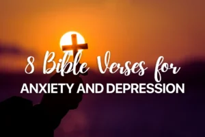 8 Bible Verses for Anxiety and Depression