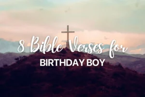 8 Bible Verses for Birthday Boy