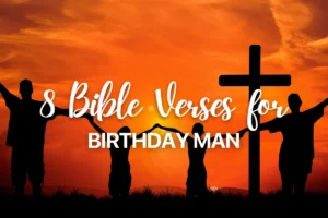 8 Bible Verses for Birthday Man
