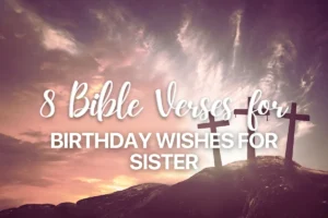 8 Bible Verses for Birthday Wishes for Sister