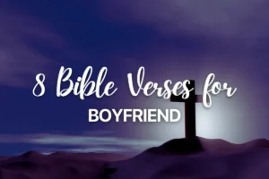 8 Bible Verses for Boyfriend
