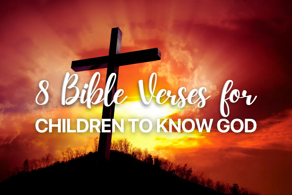8 Bible Verses for Children to Know God