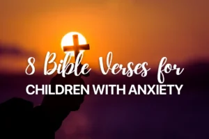8 Bible Verses for Children with Anxiety