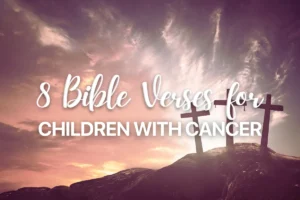 8 Bible Verses for Children with Cancer