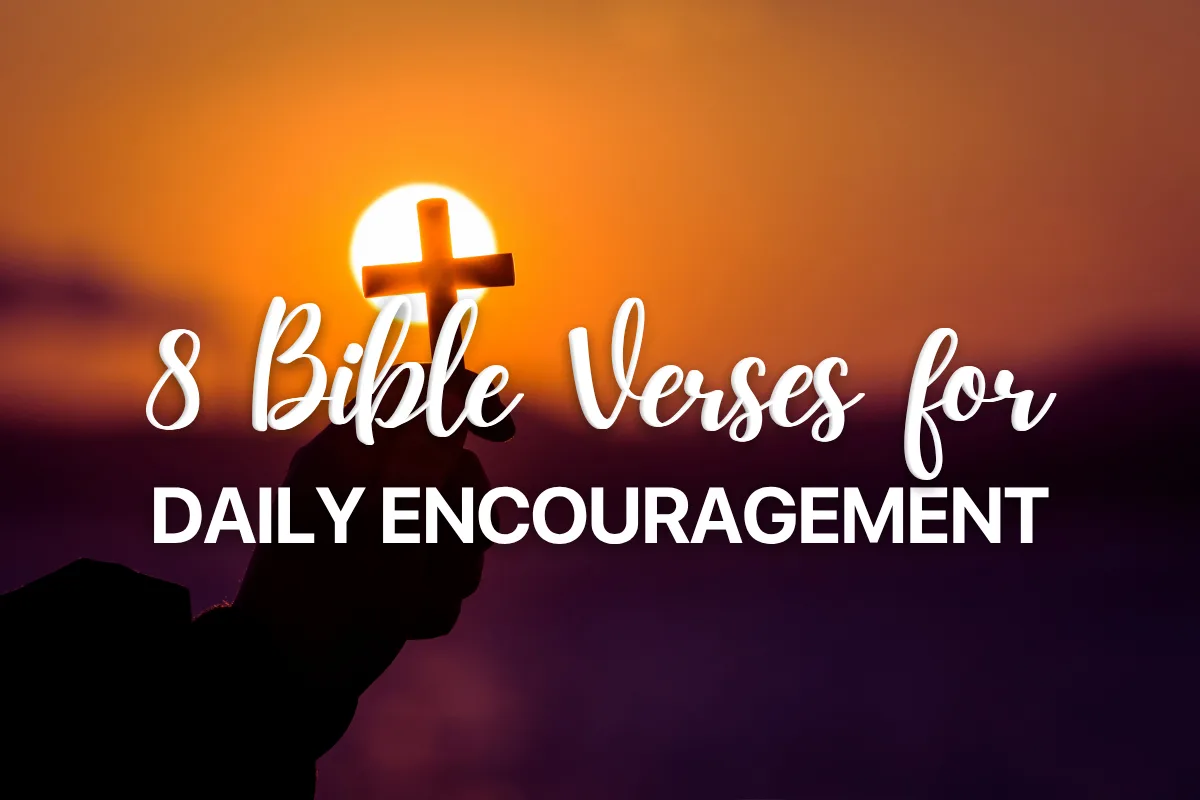 8 Bible Verses for Daily Encouragement