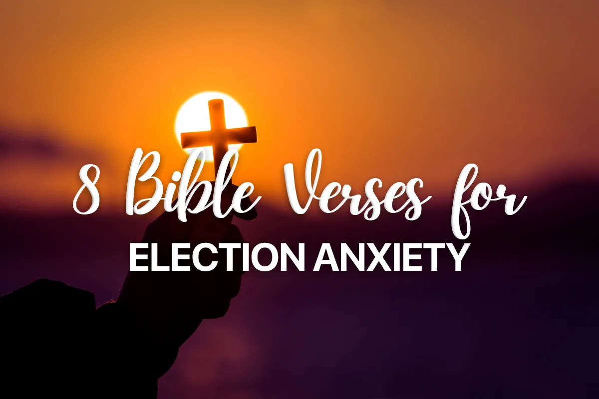 8 Bible Verses for Election Anxiety