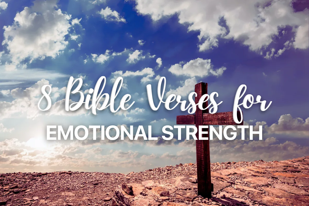 8 Bible Verses for Emotional Strength
