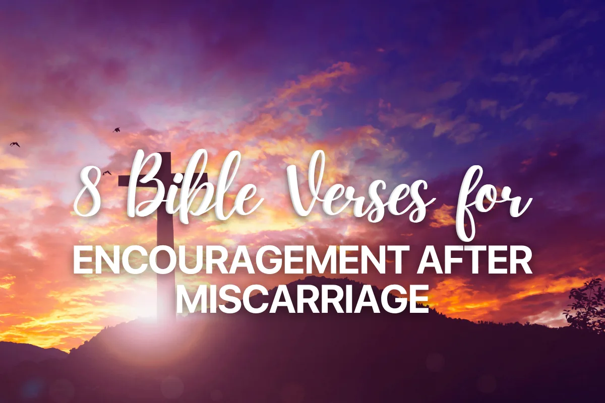 8 Bible Verses for Encouragement After Miscarriage