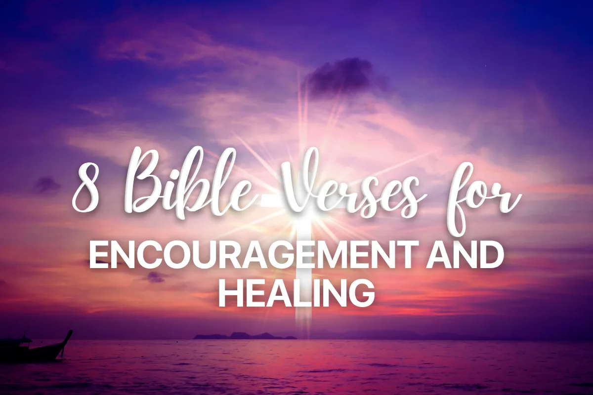 8 Bible Verses for Encouragement and Healing