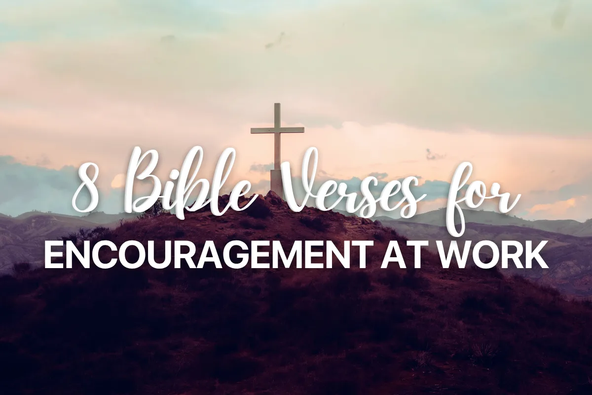 8 Bible Verses for Encouragement at Work
