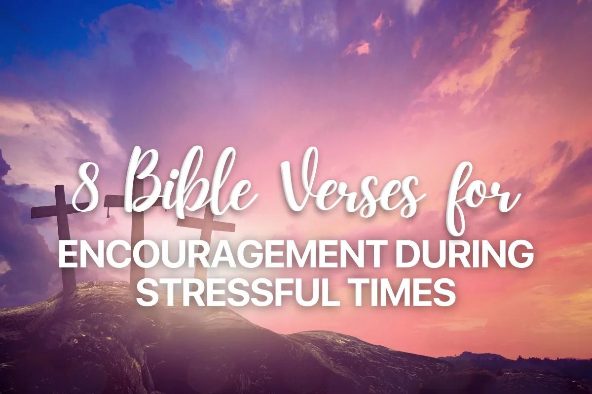 8 Bible Verses for Encouragement During Stressful Times