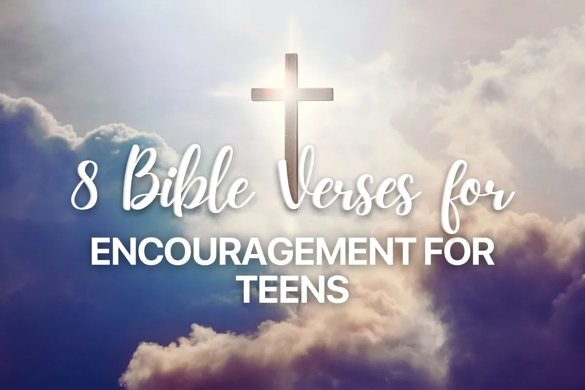 8 Bible Verses for Encouragement for Teens