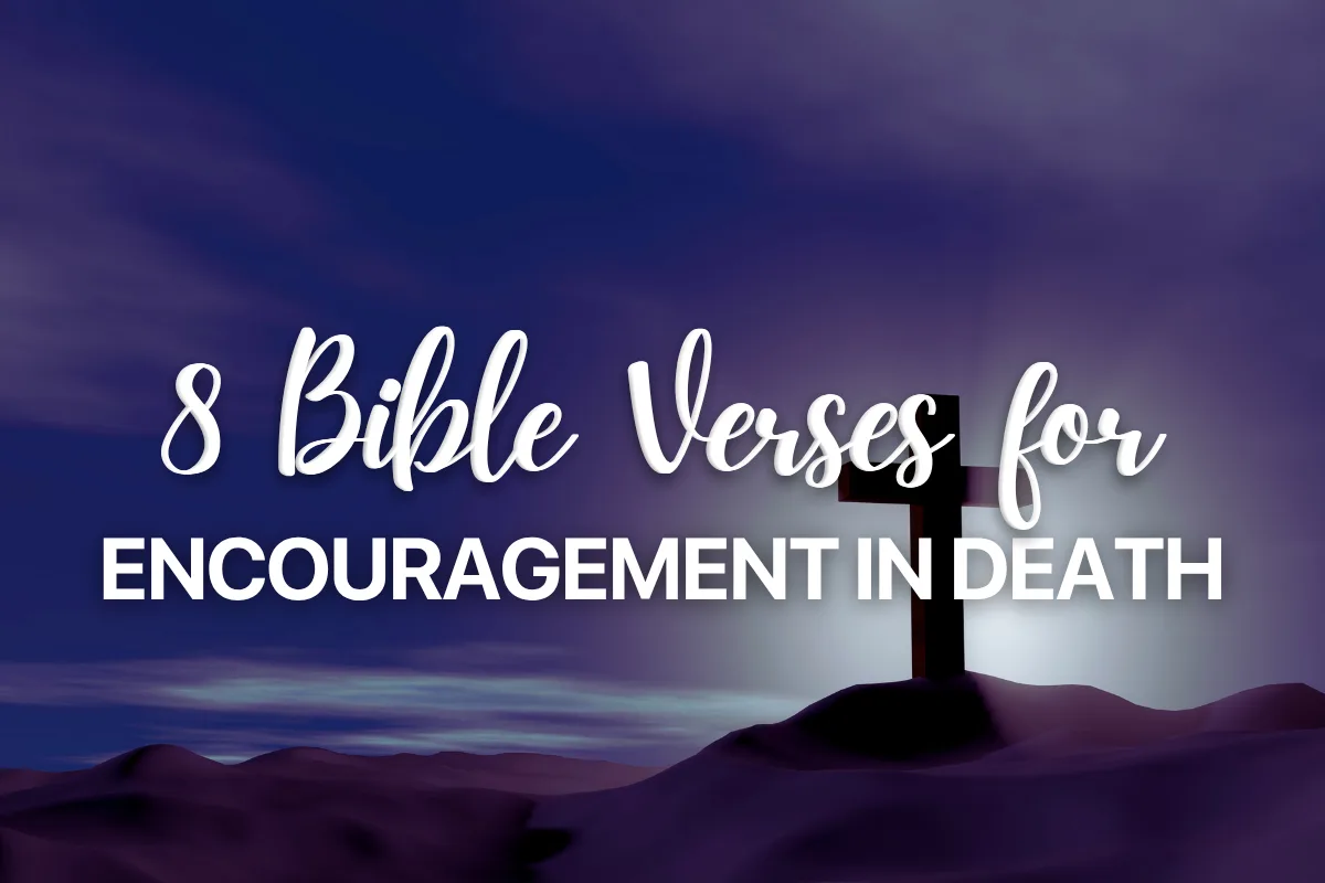 8 Bible Verses for Encouragement in Death