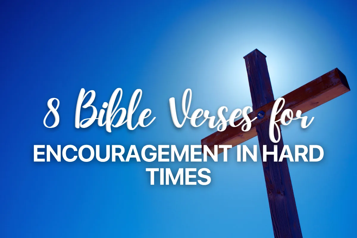 8 Bible Verses for Encouragement in Hard Times