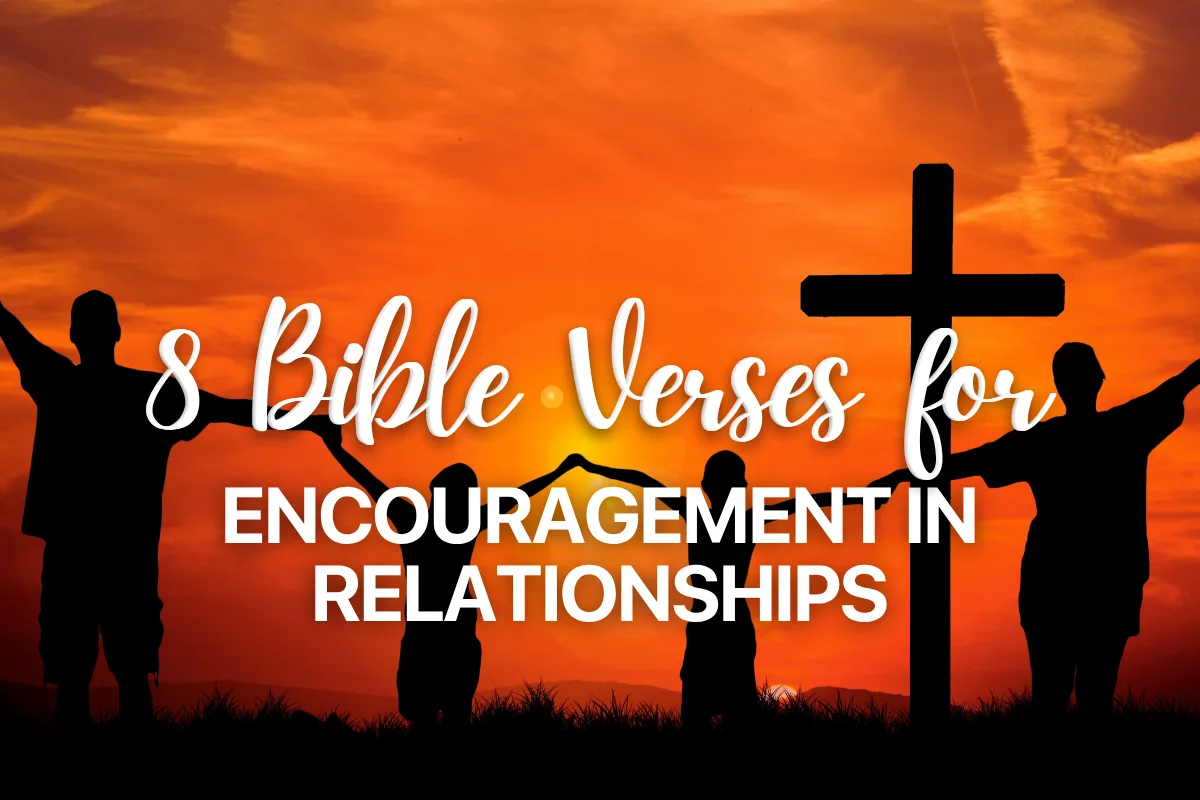 8 Bible Verses for Encouragement in Relationships