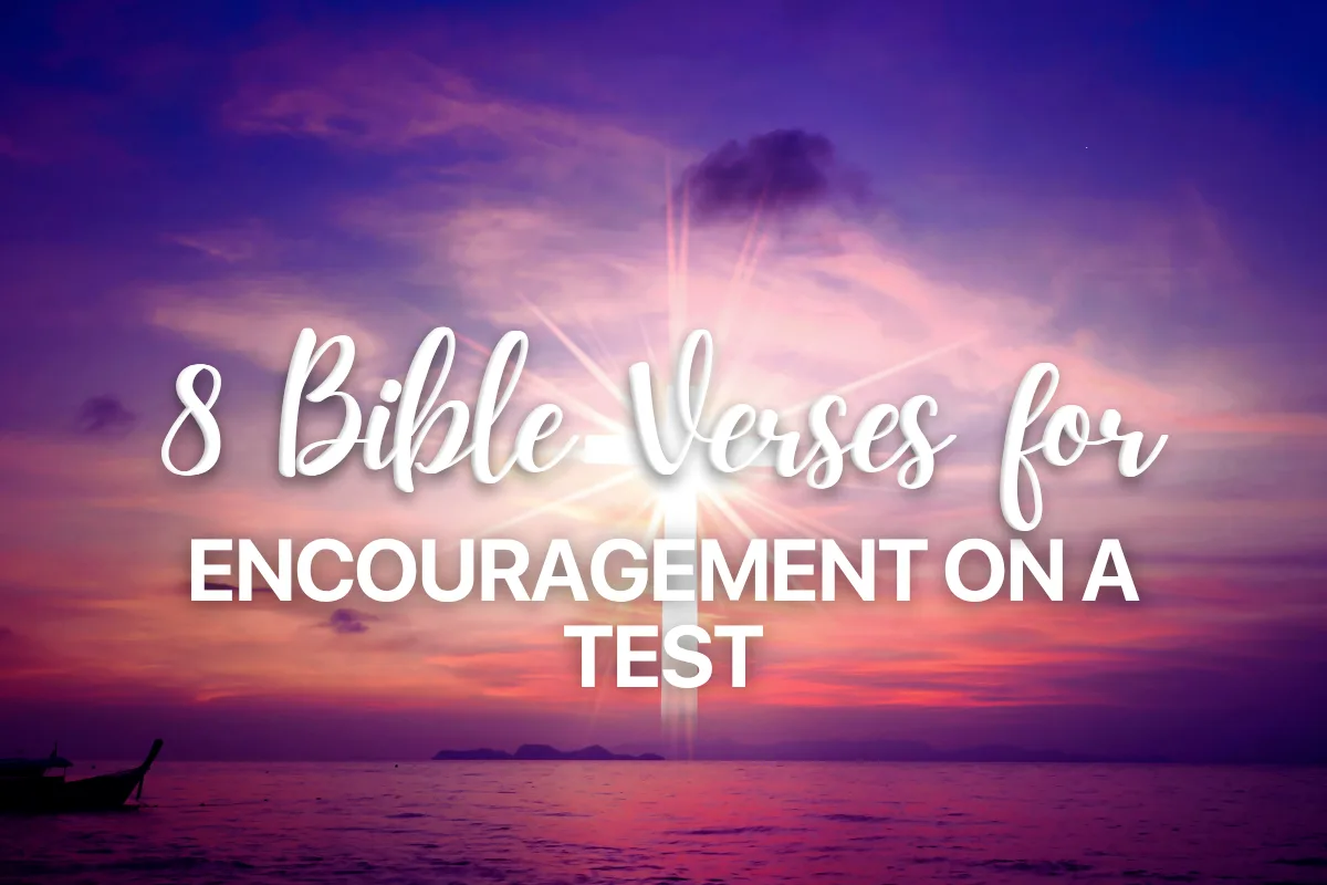 8 Bible Verses for Encouragement on a Test