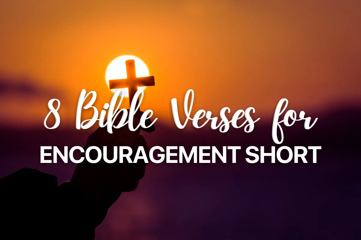 8 Bible Verses for Encouragement Short