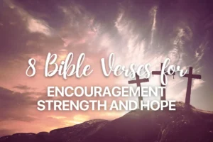 8 Bible Verses for Encouragement Strength and Hope