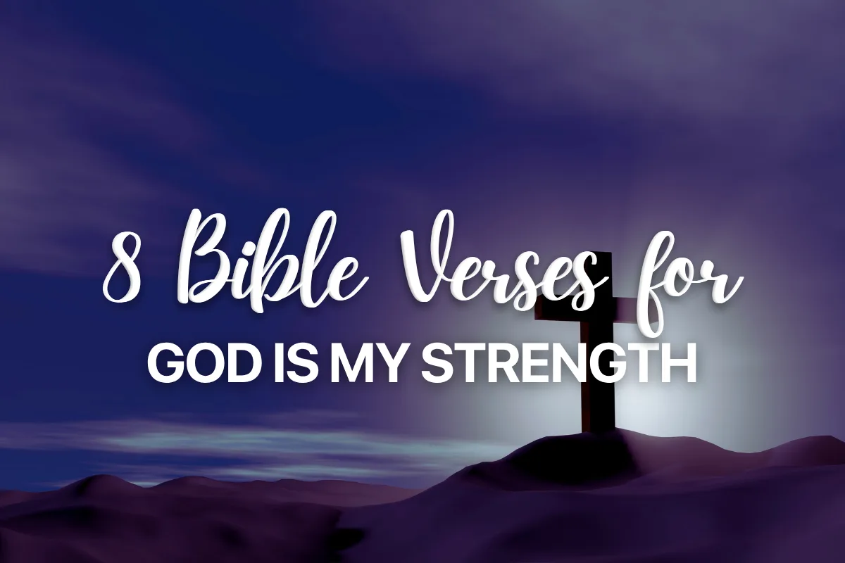 8 Bible Verses for God is my Strength