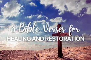 8 Bible Verses for Healing and Restoration
