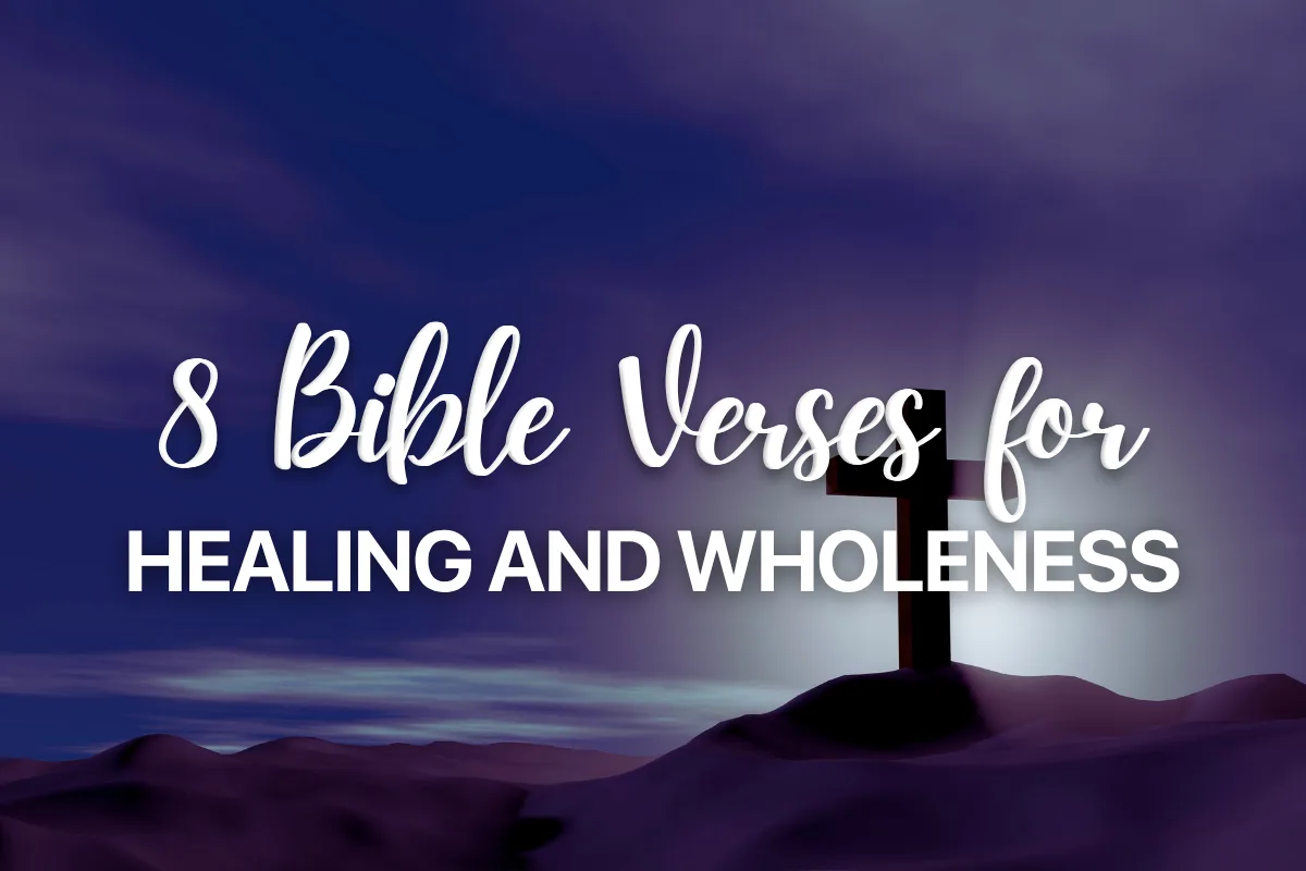 8 Bible Verses for Healing and Wholeness