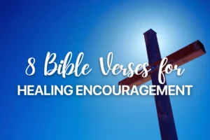 8 Bible Verses for Healing Encouragement