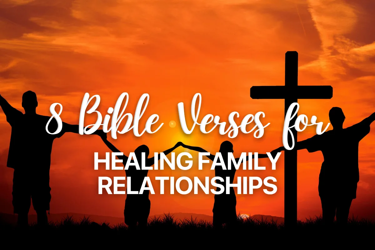 8 Bible Verses for Healing Family Relationships
