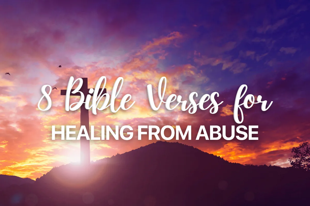 8 Bible Verses for Healing from Abuse