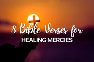 8 Bible Verses for Healing Mercies