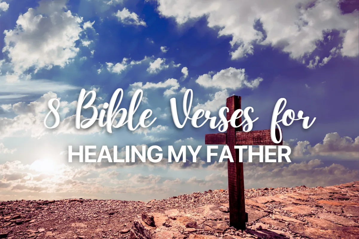 8 Bible Verses for Healing my Father