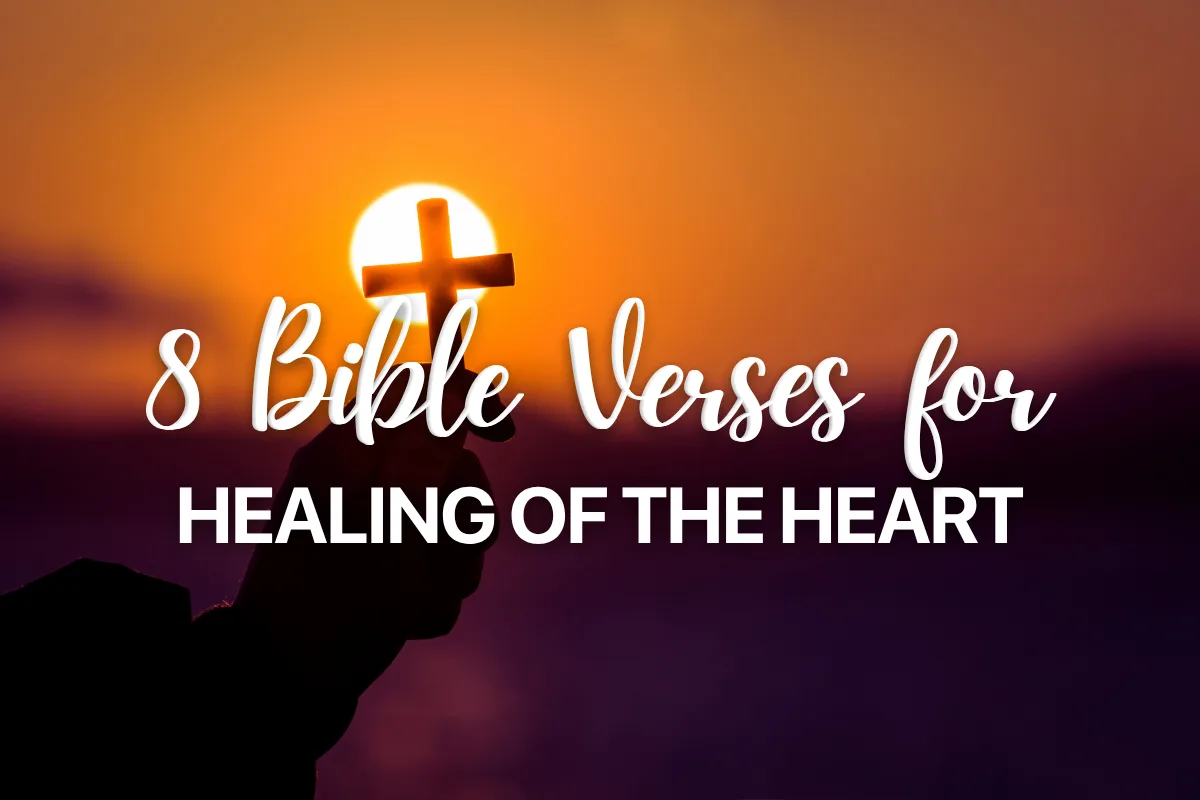 8 Bible Verses for Healing of the Heart
