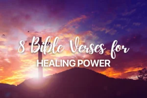 8 Bible Verses for Healing Power