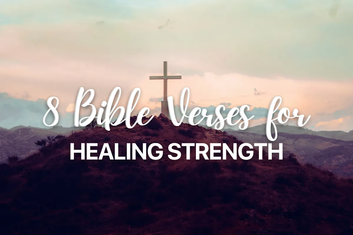8 Bible Verses for Healing Strength