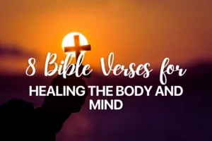 8 Bible Verses for Healing the Body and Mind