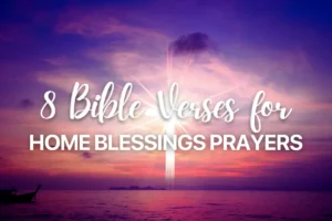 8 Bible Verses for Home Blessings Prayers