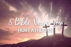 8 Bible Verses for Hurt Athletes