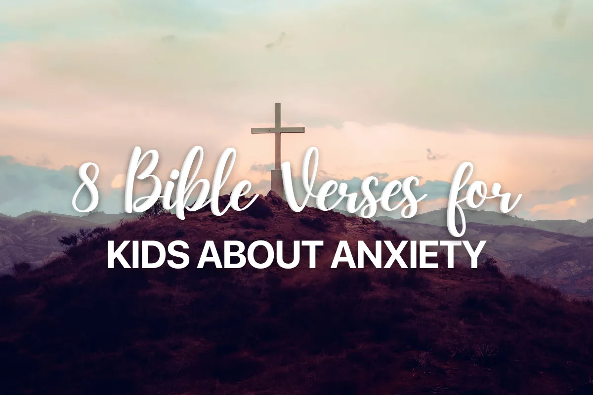 8 Bible Verses for Kids about Anxiety