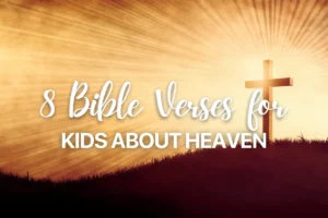 8 Bible Verses for Kids about Heaven