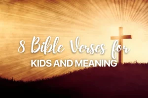 8 Bible Verses for Kids and Meaning
