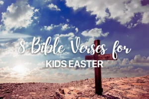 8 Bible Verses for Kids Easter