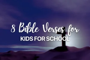 8 Bible Verses for Kids for School