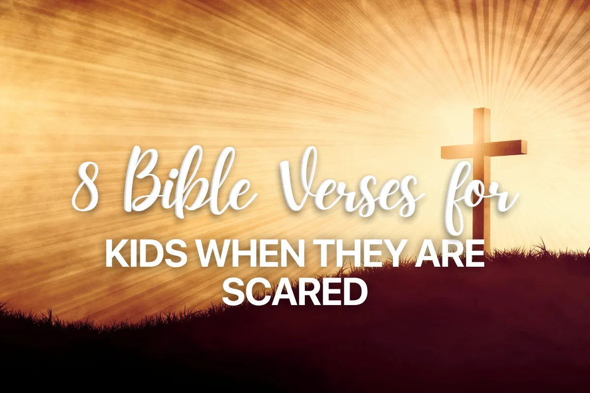8 Bible Verses for Kids when they are Scared