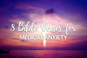 8 Bible Verses for Medical Anxiety