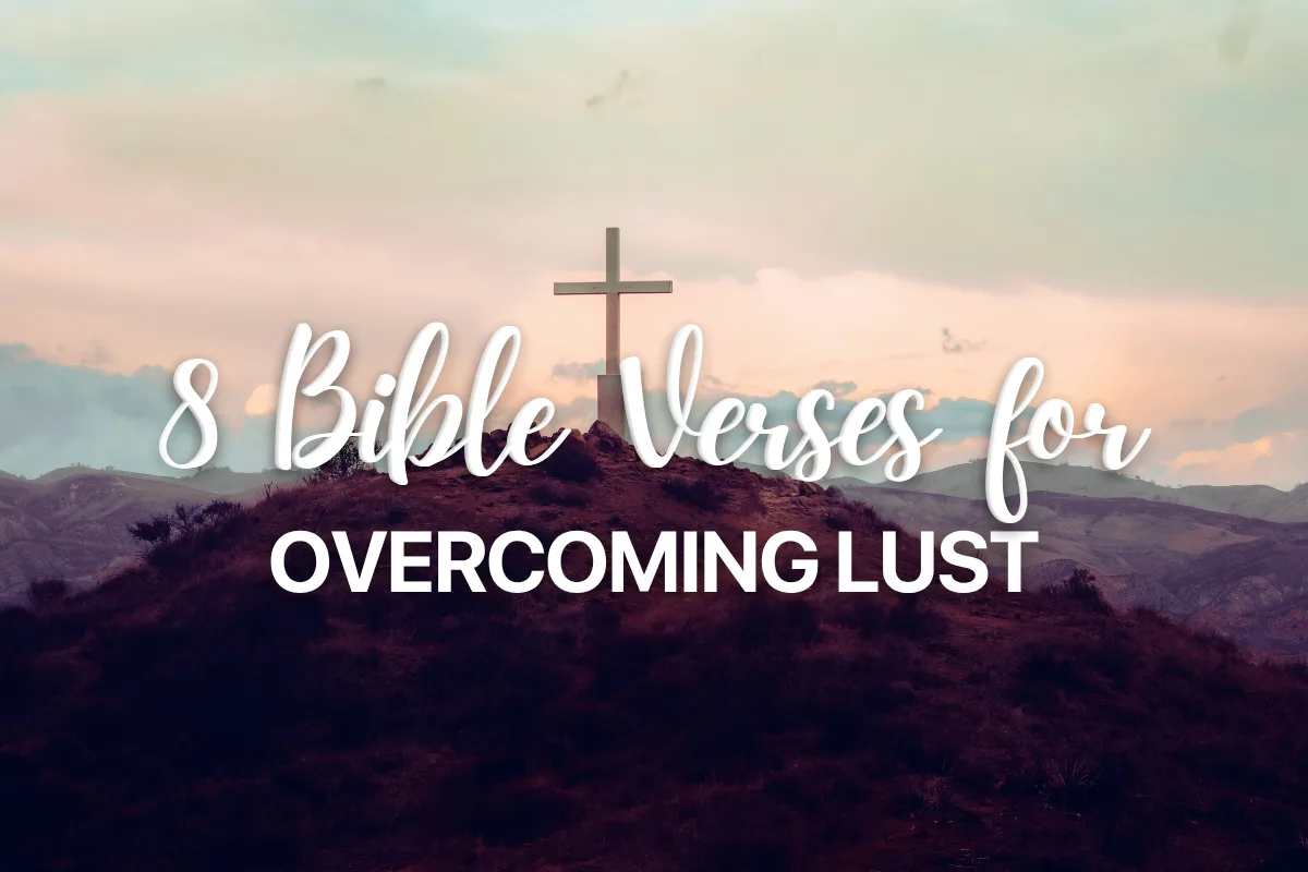 8 Bible Verses for Overcoming Lust
