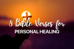 8 Bible Verses for Personal Healing