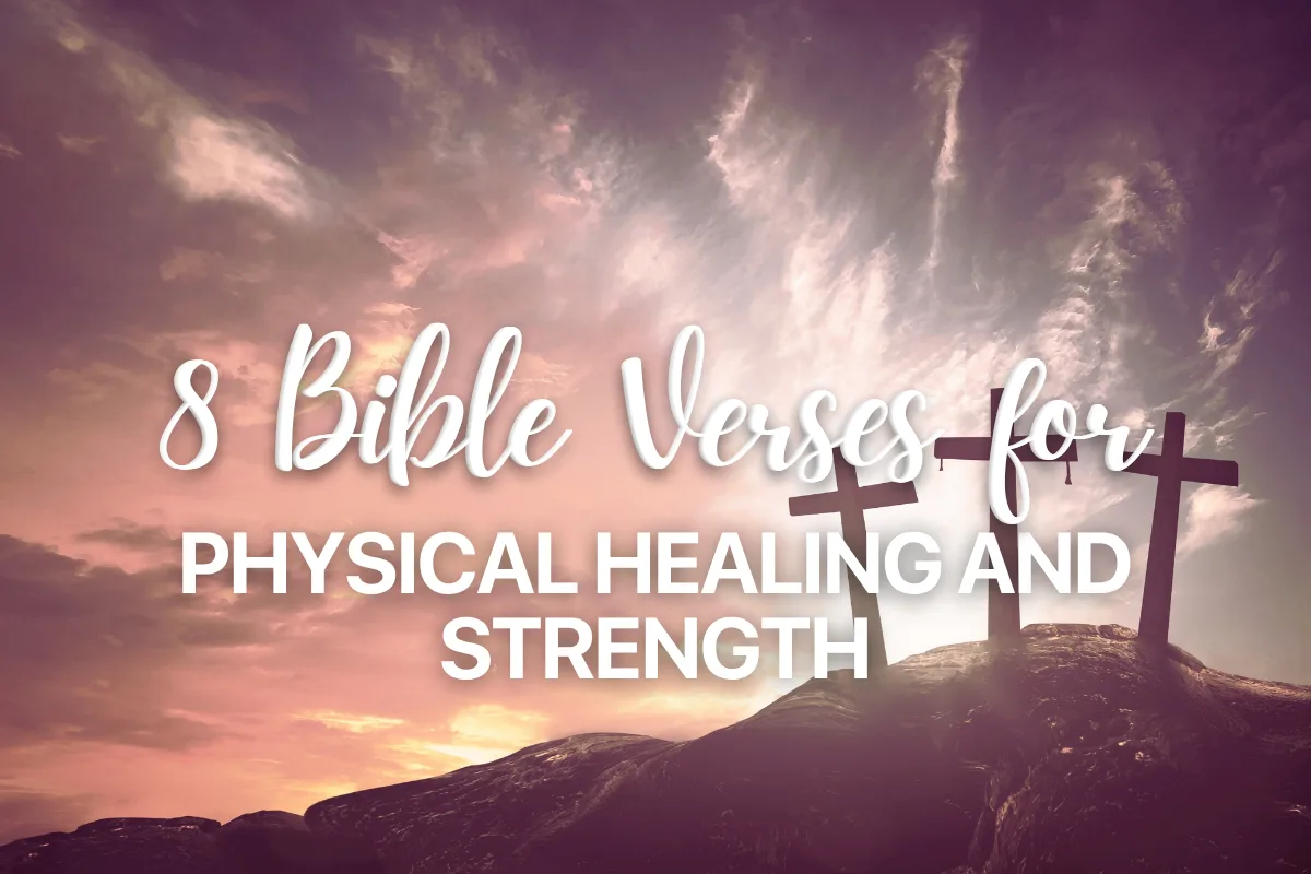 8 Bible Verses for Physical Healing and Strength