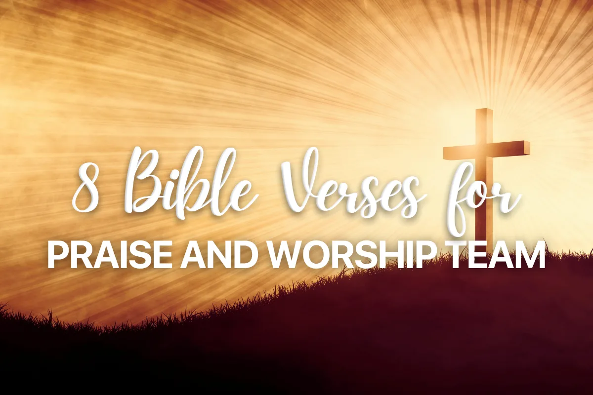 8 Bible Verses for Praise and Worship Team